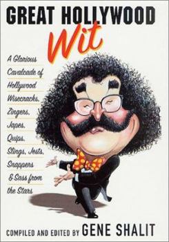 Hardcover Great Hollywood Wit: A Glorious Cavalcade of Hollywood Wisecracks, Zingers, Japes, Quips, Slings, Jests, Snappers, & Sass from the Stars Book