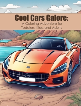 Paperback Cool Cars Galore: A Coloring Adventure for Toddlers, Kids, and Adults Book