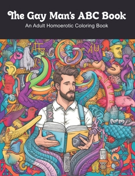 Paperback The Gay Man's ABC Book: An Adult Homoerotic Coloring Book