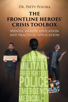 Paperback The Frontline Heroes' Crisis Toolbox: Mental Health Education and Practical Application Book