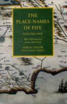 The Place-names of Fife: North Fife Between Eden and Tay v. 4 - Book #1 of the Place-Names of Fife
