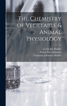 Hardcover The Chemistry of Vegetable & Animal Physiology Book