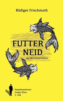 Paperback Futterneid: Ein Wirtschaftskrimi [German] Book