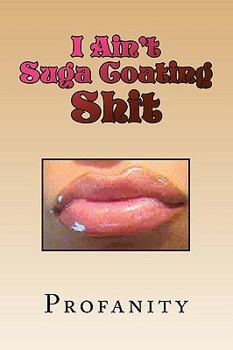 Paperback I Ain't Suga Coating Shit Book