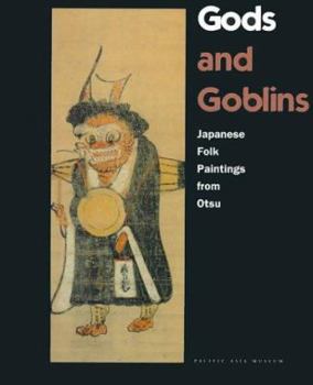 Paperback Gods and Goblins: Japanese Folk Paintings from Otsu Book