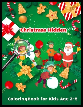 Christmas Hidden Coloring Book for Kids Age 2-5: Christmas Hunt Seek And Find Coloring Activity Book
