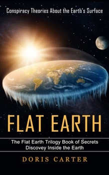 Flat Earth: Conspiracy Theories About the Earth's Surface