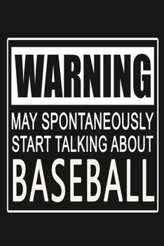 Paperback Warning - May Spontaneously Start Talking About Baseball: Funny Sports Quote Journal Notebook, 6 x 9 Inches,120 Lined Writing Pages, Matte Finish Book