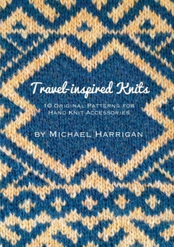 Paperback Travel-inspired Knits: 10 Original Patterns for Hand Knit Accessories Book