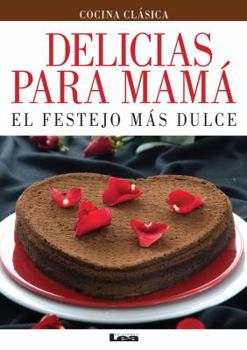 Paperback Delicias Para Mamá: El Festejo Más Dulce [Spanish] Book
