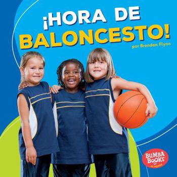 Library Binding ¡Hora de Baloncesto! (Basketball Time!) [Spanish] Book