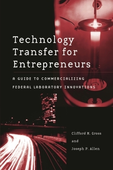Hardcover Technology Transfer for Entrepreneurs: A Guide to Commercializing Federal Laboratory Innovations Book