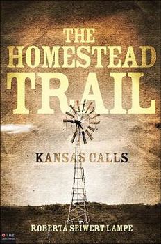 Paperback The Homestead Trail: Kansas Calls Book