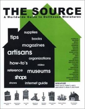 The Source: A Worldwide Guide to Dollhouse Miniatures