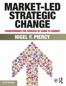 Paperback Market-Led Strategic Change: Transforming the process of going to market Book