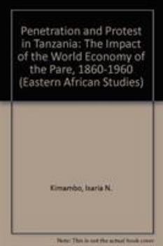 Hardcover Penetration and Protest in Tanzania: Impact of World Economy on the Pare, 1860-1960 Book