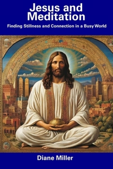 Paperback Jesus and Meditation: Finding Stillness and Connection in a Busy World Book