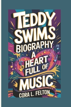Paperback Teddy Swims Biography: A Heart Full of Music Book