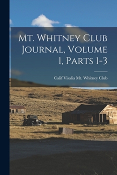 Paperback Mt. Whitney Club Journal, Volume 1, parts 1-3 Book