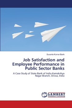 Paperback Job Satisfaction and Employee Performance in Public Sector Banks Book