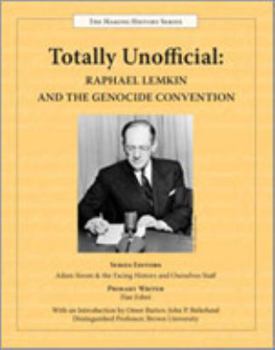 Paperback Totally Unofficial: Raphael Lemkin And The Genocide Convention (The Making History Series) Book