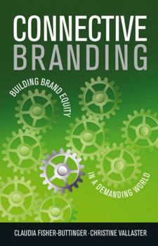 Hardcover Connective Branding: Building Brand Equity in a Demanding World Book