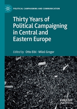 Paperback Thirty Years of Political Campaigning in Central and Eastern Europe Book