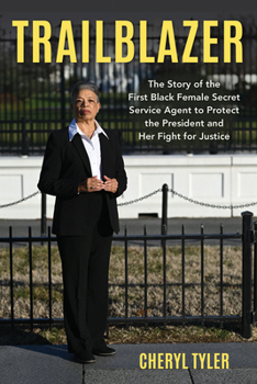 Hardcover Trailblazer: The Story of the First Black Female Secret Service Agent to Protect the President and Her Fight for Justice Book