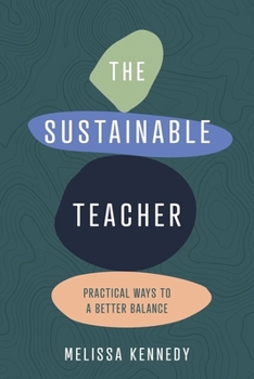 Paperback The Sustainable Teacher: Practical ways to a better balance Book