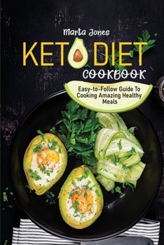 Paperback Keto Diet Cookbook: Easy-to-Follow Guide To Cooking Amazing Healthy Meals Book