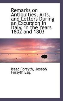 Paperback Remarks on Antiquities, Arts, and Letters During an Excursion in Italy, in the Years 1802 and 1803 Book