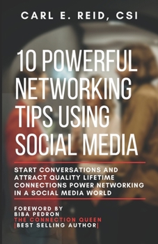 Paperback 10 Powerful Networking Tips Using Social Media: Start Conversations And Attract Quality Lifetime Connections Power Networking In A Social Media World Book
