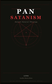 Paperback Pan-Satanism: Satanic Philosophy, Metaphysics, and the Godless Nature of Reality. Book