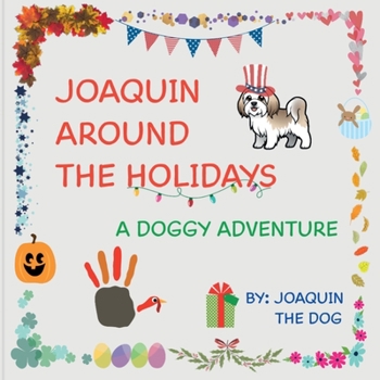 Paperback Joaquin Around The Holidays: A Doggy Adventure Book