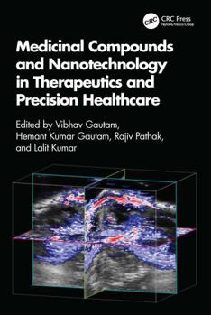 Hardcover Medicinal Compounds and Nanotechnology in Therapeutics and Precision Healthcare Book