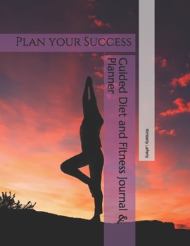 Paperback Guided Diet and Fitness Journal & Planner: Plan your Success Book
