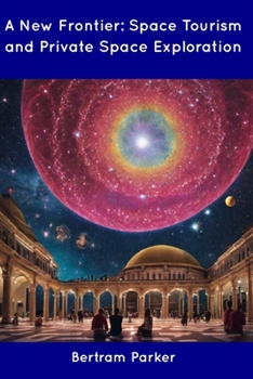 Paperback A New Frontier: Space Tourism and Private Space Exploration Book