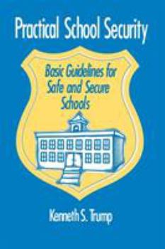 Paperback Practical School Security: Basic Guidelines for Safe and Secure Schools Book