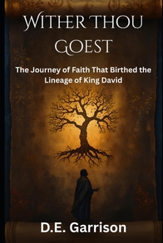 Wither Thou Goest: The Journey of Faith That Birthed the Lineage of King David