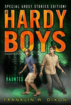 Haunted (Hardy Boys: Undercover Brothers, Special Ghost Stories Edition) - Book  of the Hardy Boys: Undercover Brothers