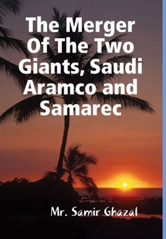 Hardcover The Merger Of The Two Giants, Saudi Aramco and Samarec Book