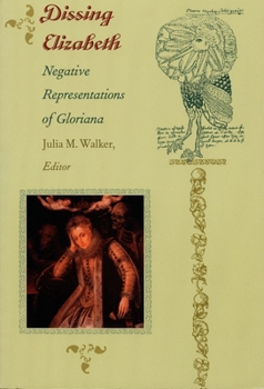 Paperback Dissing Elizabeth: Negative Representations of Gloriana Book