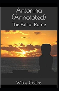 Paperback Antonina, or, The Fall of Rome Annotated Book