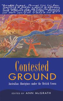 Hardcover Contested Ground: Australian Aborigines Under the British Crown Book