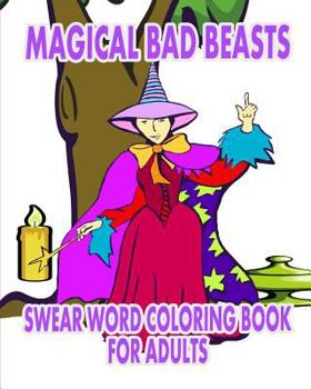 Paperback Swear Word Coloring Book For Adults: Magical Bad Beasts Book