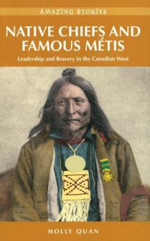 Paperback Native Chiefs and Famous Métis: Leadership and Bravery in the Canadian West Book