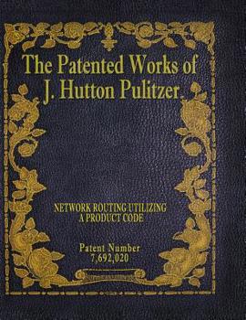 Paperback The Patented Works of J. Hutton Pulitzer - Patent Number 7,692,020 Book