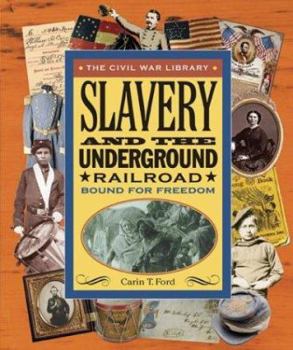 Slavery and the Underground Railroad: Bound for Freedom (Civil War Library) - Book  of the Civil War Library