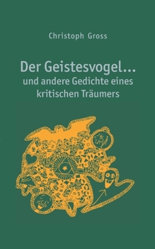 Paperback Der Geistesvogel: und andere Gedichte eines kritischen Träumers [German] Book