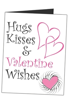 Hugs Kisses & Valentine Wishes: Sweet Heart Blank Lined Writing Journal (Alternative Card) For Women